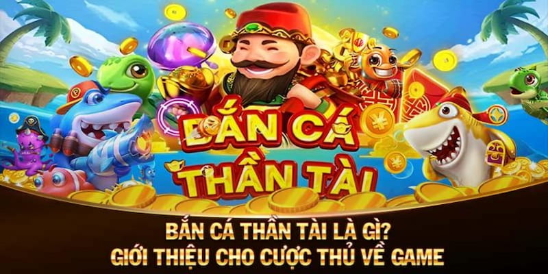 Thông tin hữu ích về game săn cá đổi thưởng thần tài