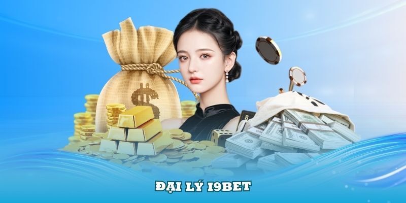 Đại lý I9bet mang lại những ưu đãi vô cùng thu hút