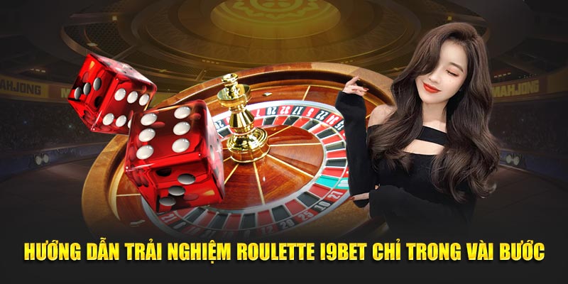 Hướng dẫn trải nghiệm Roulette I9BET chỉ trong vài bước