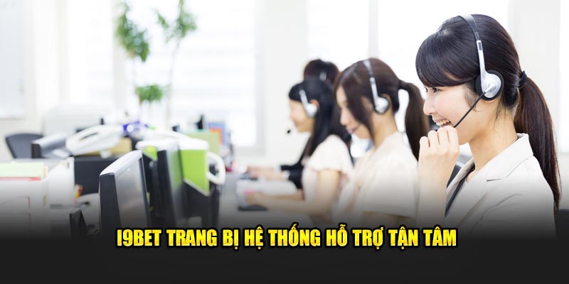 I9BET trang bị hệ thống hỗ trợ tận tâm